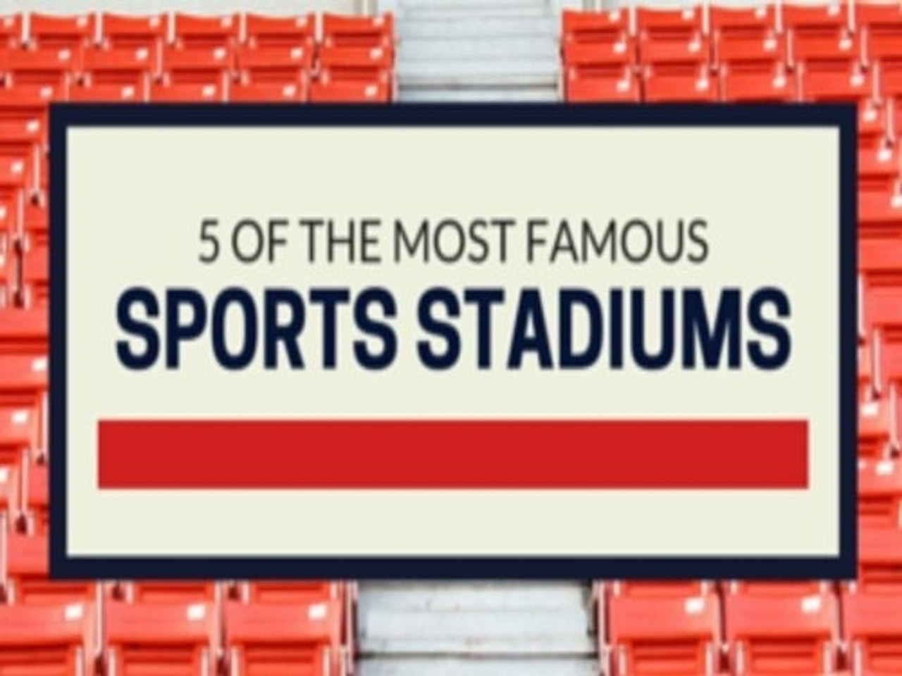 5 of the Most Famous Stadiums in Sports