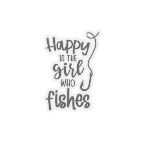 Happy is the Girl who Fishes Sticker Happy is the Girl who Fishes Sticker