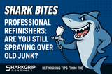  “Professional Refinishers: Are You Still Spraying Over Old Junk?