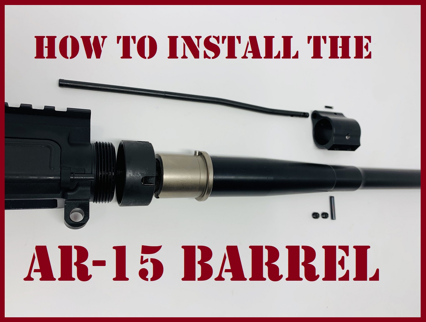 How to Install The AR15 Barrel, Handguard & Gas System Gun Builders