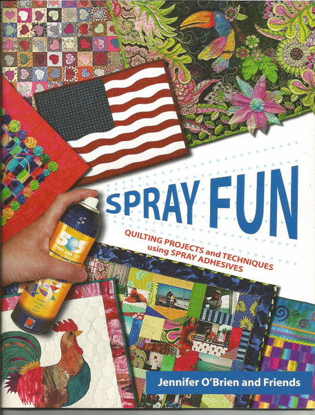 Spray Fun: Quilting Projects & Techniques using Spray Adhesives