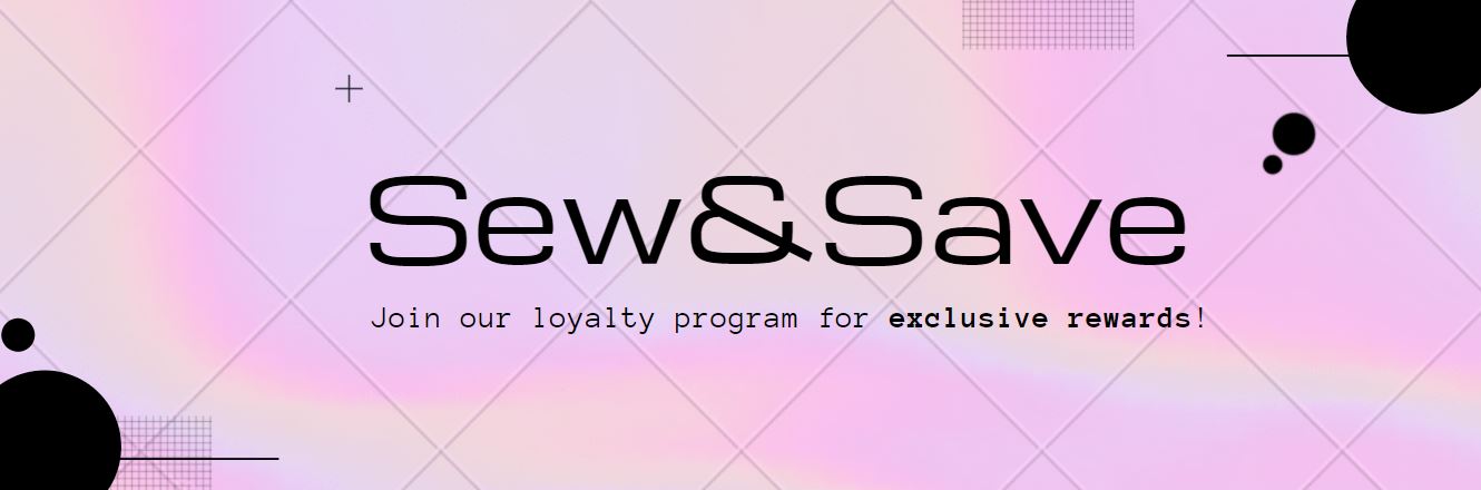 Sew&Save Loyalty Program