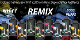 Exploring the Features of Whiff Scott Storch Remix Disposable Vape Pod Device