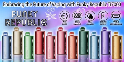 Embracing the Future of Vaping with Funky Republic Ti7000