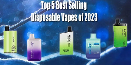 Top 5 Best Selling Disposable Vapes of 2022: A Comprehensive Review