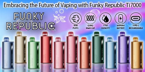 Embracing the Future of Vaping with Funky Republic Ti7000