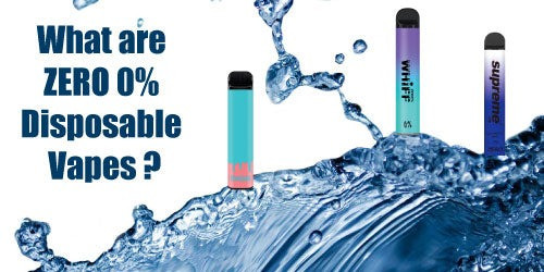 What are ZERO 0%  Disposable vapes ?