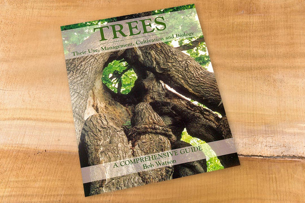 Trees, Their Use, Management, Cultivation and Biology - Bob Watson