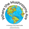 Unique, beautifully illustrated children's mushroom guide that is fun reading for the whole family!