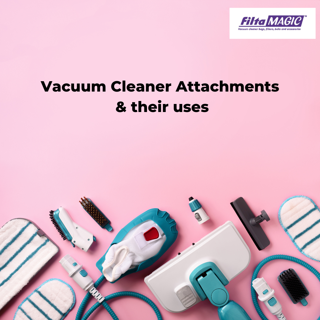 Vacuum Cleaner Attachments & their uses filtamagic