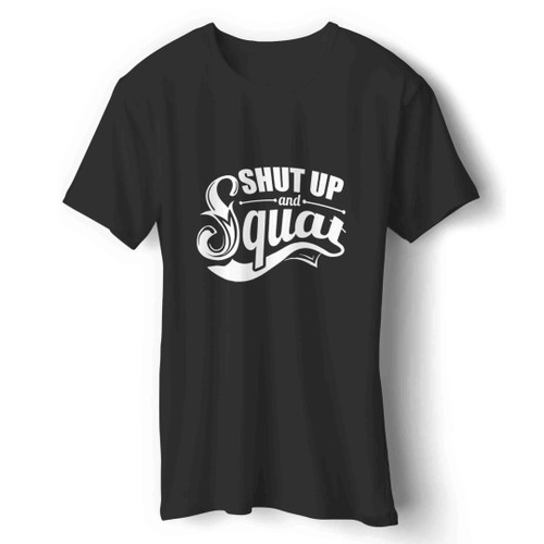 shut up and squat gym quote Man's T-Shirt