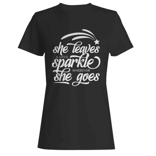 She Leaves A Little Sparkle Wherever She Goes Woman's T-Shirt