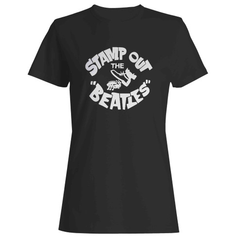 Stamp Out The Beatles Woman's T-Shirt
