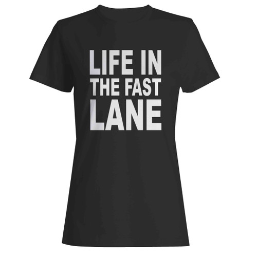 The Eagles Song Lyrics Life In The Fast Lane Woman's T-Shirt