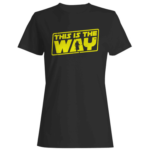 This Is The Way Woman's T-Shirt
