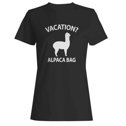 Vacation Alpaca Bag Funny Pun Woman's T-Shirt