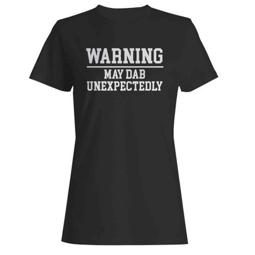 Warning May Dab Unexpectedly Woman's T-Shirt