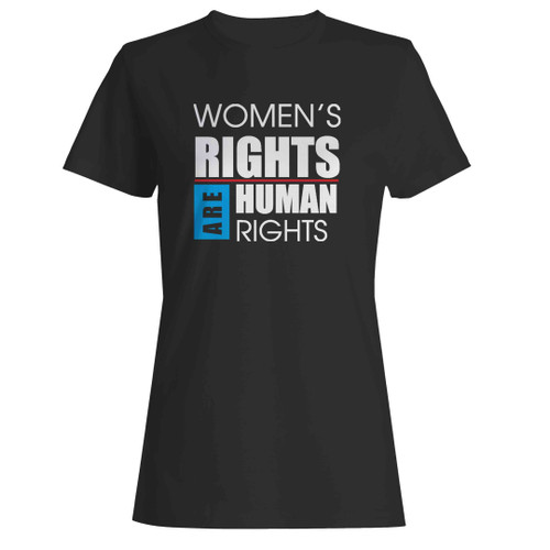 Women's Rights Are Human Rights Woman's T-Shirt