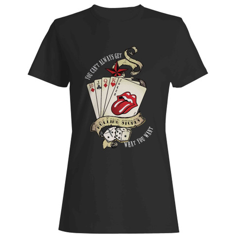 You Can't Always Get What You Want Rolling Stones Woman's T-Shirt