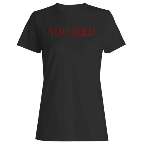 You Died Bloodborne Inspired Woman's T-Shirt