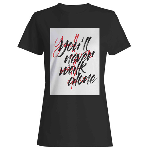 You'll Never Walk Alone Liverpool Woman's T-Shirt