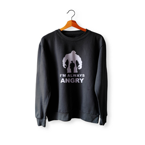 I'M Always Angry Crewneck Sweatshirt Sweater