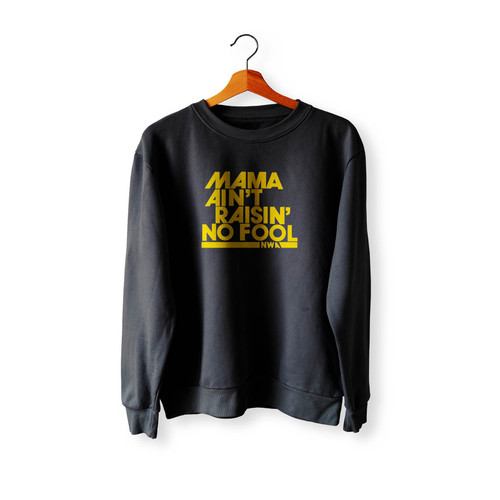 Hip Hop Mama Ain'T Raisin No Fool Crewneck Sweatshirt Sweater