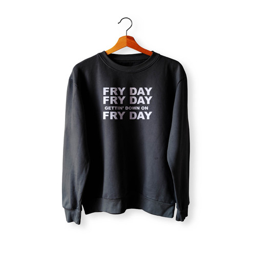 Fry Day Fry Day Gettin' Down On Fry Day Crewneck Sweatshirt Sweater