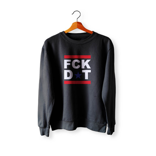 Fck Dt Fuck Donald Trump Anti Donald Trump Crewneck Sweatshirt Sweater
