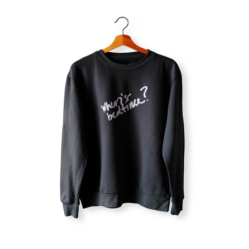 When's Bedtime Crewneck Sweatshirt Sweater