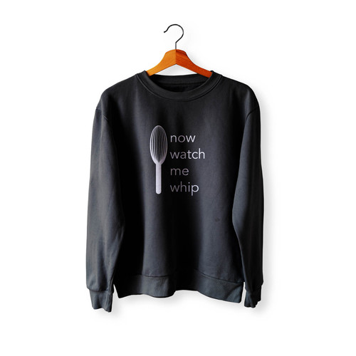 Watch Me Whip Bakers Crewneck Sweatshirt Sweater