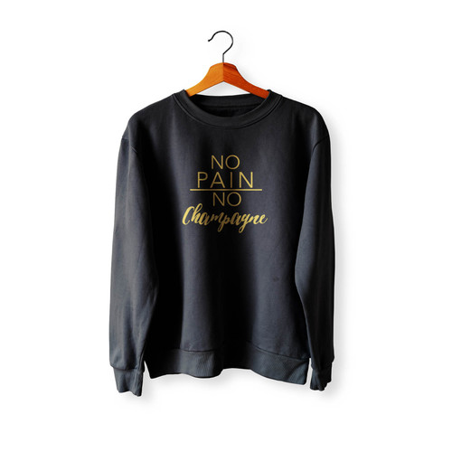 No Pain No Champagne Script Crewneck Sweatshirt Sweater