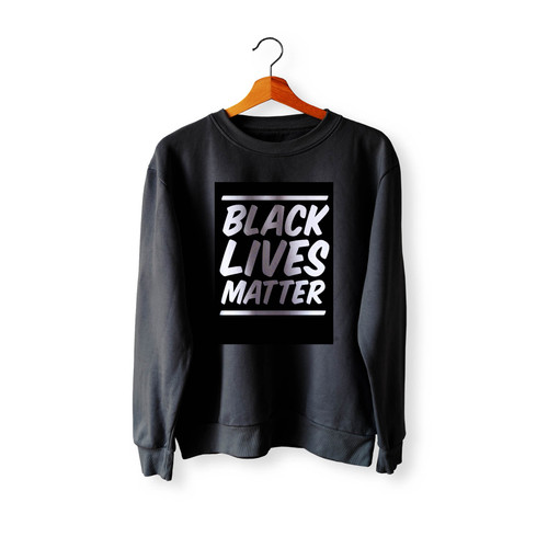 Black Lives Matter Strong Message Crewneck Sweatshirt Sweater