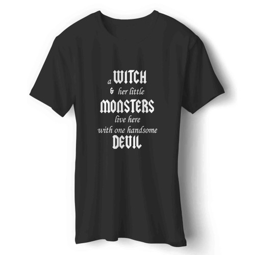 a witch and her little monster live here with one handsome devil Man's T-Shirt