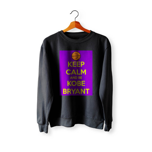 Keep Calm And Be Kobe Bryant Crewneck Sweatshirt Sweater