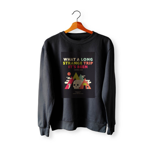 What A Long Strange Trip Its Been Grateful Dead Crewneck Sweatshirt Sweater What A Long Strange Trip Its Been Grateful Dead Crewneck Sweatshirt Sweater