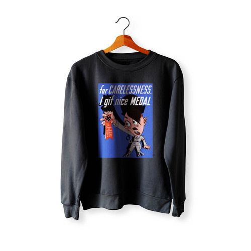 For Carelessness I Gif Nice Medal Crewneck Sweatshirt Sweater