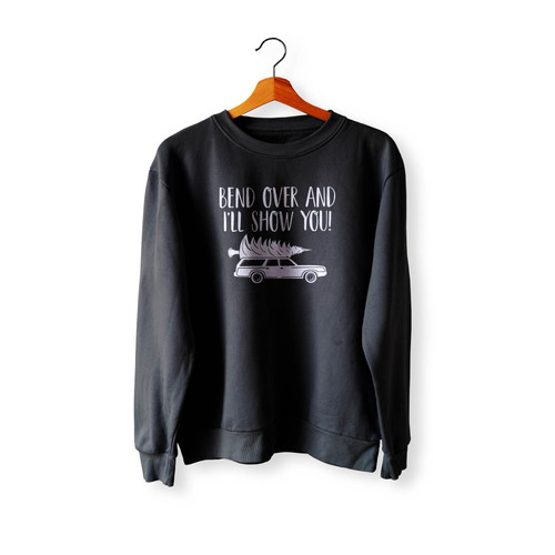 Bend Over And I'Ll Show You Crewneck Sweatshirt Sweater