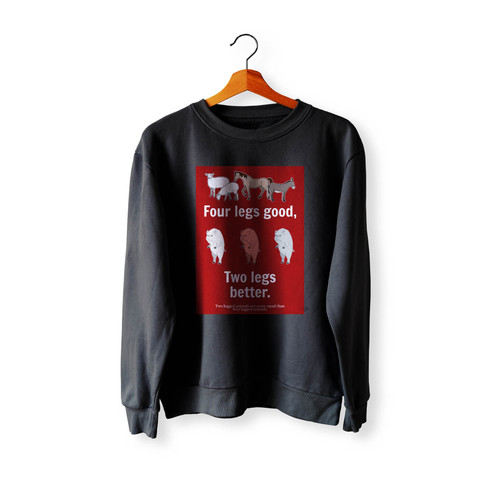 Animal Farm Four Legs Good Two Legs Better. Crewneck Sweatshirt Sweater
