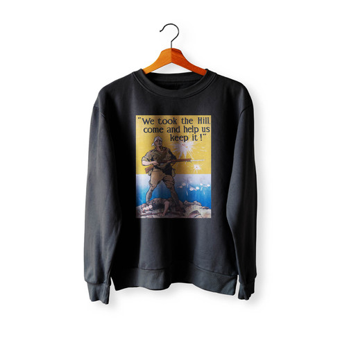 We Took The Hill Come And Help Us Keep It! Crewneck Sweatshirt Sweater