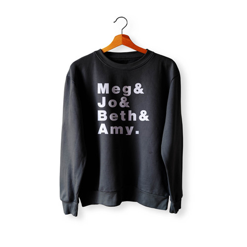 Meg Jo Beth And Amy The Story Of Little Women And Why It Still Matters Crewneck Sweatshirt Sweater