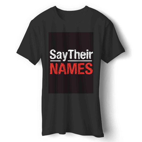 say their names Man's T-Shirt say their names Man's T-Shirt