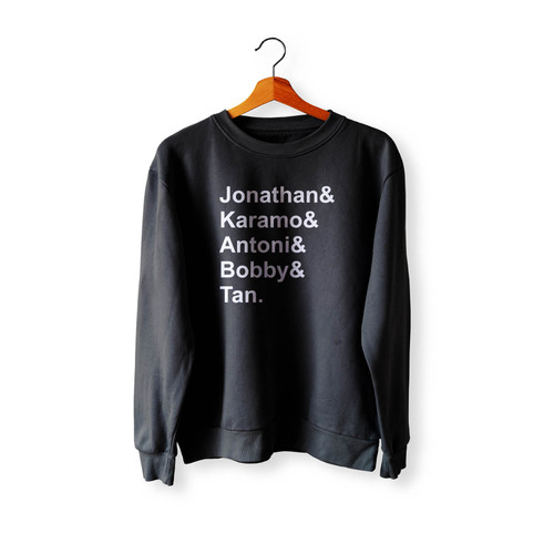 Jonathan Karamo Antoni Bobby And Tan Queer Eye Show Crewneck Sweatshirt Sweater