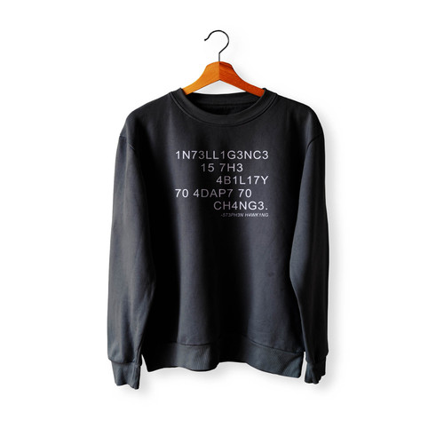 Intelligence Is The Ability To Adapt To Change Letters And Numbers Combination Stephen Hawking Crewneck Sweatshirt Sweater