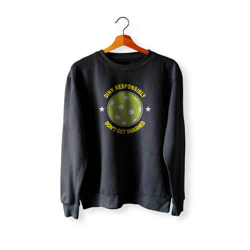 Dink Responsibly Don'T Get Smashed Crewneck Sweatshirt Sweater