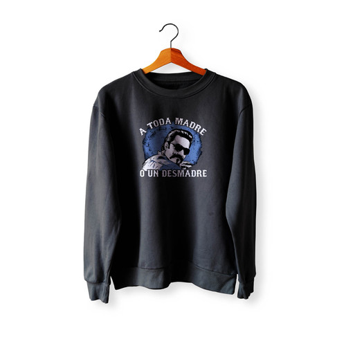 Blood In Blood Out A Toda Madre O Un Desmadre Crewneck Sweatshirt Sweater