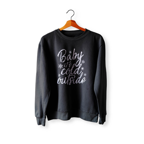 Baby It's Cold Outside 1 Crewneck Sweatshirt Sweater