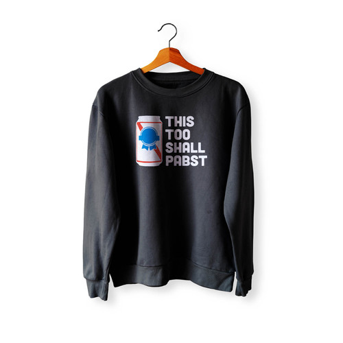 This Too Shall Pabst Crewneck Sweatshirt Sweater