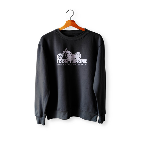 I Don'T Snore I Dream I'M A Motorcycle 1 Crewneck Sweatshirt Sweater