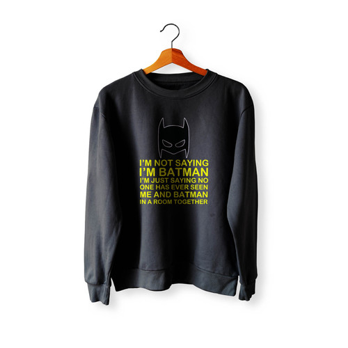 Dc Comics Batman Quote Classic Logo I'M Not Saying I'M Batman Crewneck Sweatshirt Sweater